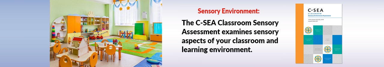 Promotional banner showing photo of colorful classroom, and C-SEA cover art. The C-SEA Classroom Sensory Assessment examines sensory aspects of your classroom and learning environment.
